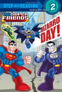 Bizarro Day! (DC Super Friends) (Step into Reading) Bizarro Day! (DC Super Friends) (Step into Reading)