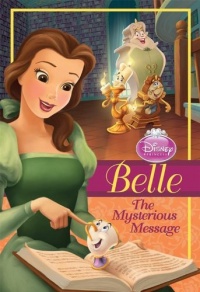 Belle: The Mysterious Message (Disney Princess Early Chapter Books) Belle: The Mysterious Message (Disney Princess Early Chapter Books)