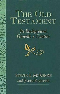 The Old Testament: Its Background, Growth, & Content The Old Testament: Its Background, Growth, & Content