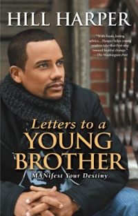 Letters to a Young Brother: Manifest Your Destiny Letters to a Young Brother: Manifest Your Destiny