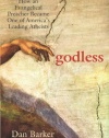 Godless: How an Evangelical Preacher Became One of America's Leading Atheists