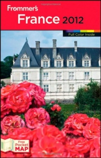 Frommer's France 2012 (Frommer's Color Complete) Frommer's France 2012 (Frommer's Color Complete)