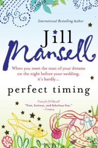 Perfect Timing: When you meet the man of your dreams on the night before your wedding, it's hardly... Perfect Timing: When you meet the man of your dreams on the night before your wedding, it's hardly...
