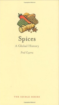 Spices: A Global History (Reaktion Books - Edible) Spices: A Global History (Reaktion Books - Edible)