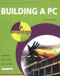 Building a PC in Easy Steps Building a PC in Easy Steps