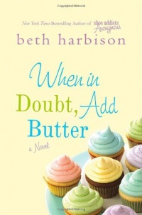 When in Doubt, Add Butter When in Doubt, Add Butter