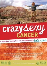 Crazy Sexy Cancer Crazy Sexy Cancer