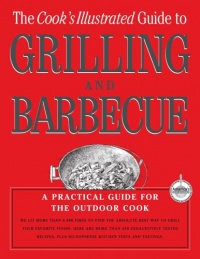 The Cook's Illustrated Guide To Grilling And Barbecue The Cook's Illustrated Guide To Grilling And Barbecue