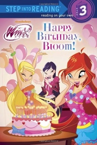 Happy Birthday, Bloom! (Winx Club) (Step into Reading) Happy Birthday, Bloom! (Winx Club) (Step into Reading)
