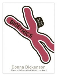 Bioethics: All That Matters Bioethics: All That Matters