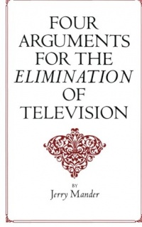 Four Arguments for the Elimination of Television Four Arguments for the Elimination of Television