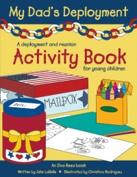My Dad's Deployment: A deployment and reunion activity book for young children My Dad's Deployment: A deployment and reunion activity book for young children