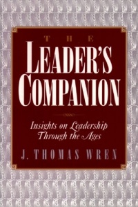 The Leader's Companion: Insights on Leadership Through the Ages The Leader's Companion: Insights on Leadership Through the Ages