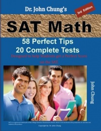 Dr. John Chung's SAT Math: 58 Perfect Tips and 20 Complete Tests, 3rd Edition Dr. John Chung's SAT Math: 58 Perfect Tips and 20 Complete Tests, 3rd Edition