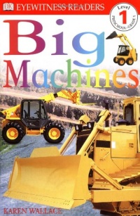 DK Readers: Big Machines (Level 1: Beginning to Read) DK Readers: Big Machines (Level 1: Beginning to Read)
