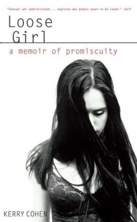 Loose Girl: A Memoir of Promiscuity Loose Girl: A Memoir of Promiscuity