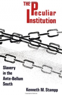 Peculiar Institution: Slavery in the Ante-Bellum South Peculiar Institution: Slavery in the Ante-Bellum South