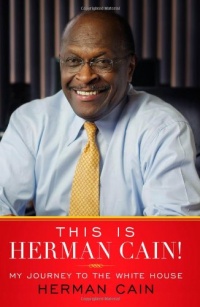 This Is Herman Cain!: My Journey to the White House This Is Herman Cain!: My Journey to the White House