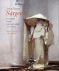 John Singer Sargent: Figures and Landscapes, 1874-1882; Complete Paintings: Volume IV John Singer Sargent: Figures and Landscapes, 1874-1882; Complete Paintings: Volume IV