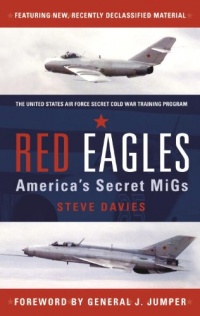 Red Eagles: America's Secret MiGs (General Aviation) Red Eagles: America's Secret MiGs (General Aviation)