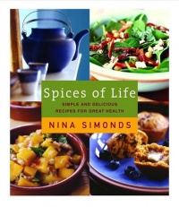 Spices of Life: Simple and Delicious Recipes for Great Health Spices of Life: Simple and Delicious Recipes for Great Health