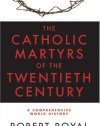 The Catholic Martyrs of the Twentieth Century: A Comprehensive World History