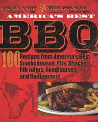 America's Best BBQ: 100 Recipes from America's Best Smokehouses, Pits, Shacks, Rib Joints, Roadhouses, and Restaurants America's Best BBQ: 100 Recipes from America's Best Smokehouses, Pits, Shacks, Rib Joints, Roadhouses, and Restaurants