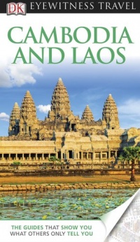 Cambodia & Laos (EYEWITNESS TRAVEL GUIDE) Cambodia & Laos (EYEWITNESS TRAVEL GUIDE)