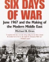 Six Days of War: June 1967 and the Making of the Modern Middle East