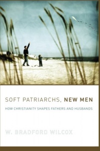 Soft Patriarchs, New Men: How Christianity Shapes Fathers and Husbands (Morality and Society Series) Soft Patriarchs, New Men: How Christianity Shapes Fathers and Husbands (Morality and Society Series)