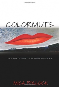Colormute: Race Talk Dilemmas in an American School Colormute: Race Talk Dilemmas in an American School