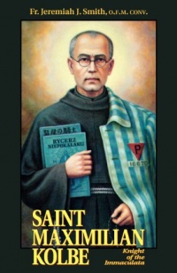 Saint Maximilian Kolbe - Knight of the Immaculata Saint Maximilian Kolbe - Knight of the Immaculata