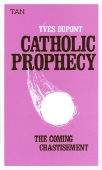 Catholic Prophecy: The Coming Chastisement