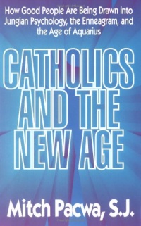 Catholics and the New Age Catholics and the New Age