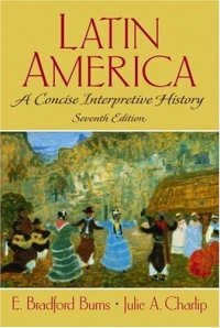 Latin America: A Concise Interpretive History (7th Edition) Latin America: A Concise Interpretive History (7th Edition)