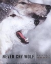 Never Cry Wolf : Amazing True Story of Life Among Arctic Wolves