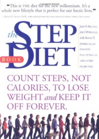 The Step Diet: Count Steps, Not Calories to Lose Weight and Keep It off Forever The Step Diet: Count Steps, Not Calories to Lose Weight and Keep It off Forever