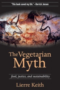 The Vegetarian Myth: Food, Justice, and Sustainability The Vegetarian Myth: Food, Justice, and Sustainability