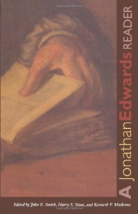 A Jonathan Edwards Reader (Yale Nota Bene) A Jonathan Edwards Reader (Yale Nota Bene)