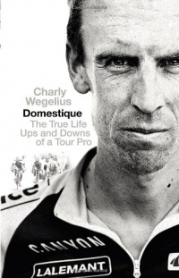 Domestique: The Real-life Ups and Downs of a Tour Pro Domestique: The Real-life Ups and Downs of a Tour Pro