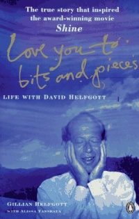 Love You to Bits and Pieces: Life with David Helfgott Love You to Bits and Pieces: Life with David Helfgott