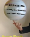 The Globalizers: The IMF, the World Bank, and Their Borrowers (Cornell Studies in Money)