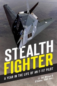 Stealth Fighter: A Year in the Life of an F-117 Pilot Stealth Fighter: A Year in the Life of an F-117 Pilot
