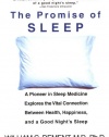 The Promise of Sleep: A Pioneer in Sleep Medicine Explores the Vital Connection Between Health, Happiness, and a Good Night's Sleep