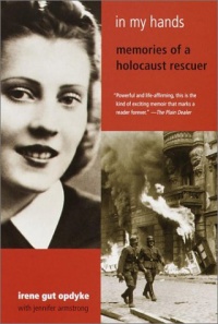 In My Hands: Memories of a Holocaust Rescuer In My Hands: Memories of a Holocaust Rescuer