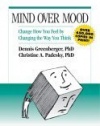 Mind Over Mood: Change How You Feel by Changing the Way You Think