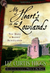 My Heart's in the Lowlands: Ten Days in Bonny Scotland My Heart's in the Lowlands: Ten Days in Bonny Scotland