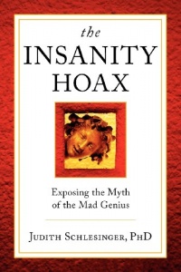 The Insanity Hoax: Exposing the Myth of the Mad Genius The Insanity Hoax: Exposing the Myth of the Mad Genius
