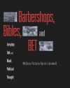 Barbershops, Bibles, and BET: Everyday Talk and Black Political Thought