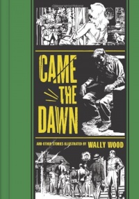 Came the Dawn and Other Stories (The EC Comics Library) Came the Dawn and Other Stories (The EC Comics Library)